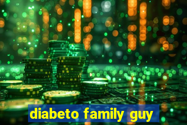 diabeto family guy